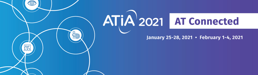 ATIA 2021 AT Connected: January 25-28, 2021 and February 1-4, 2021