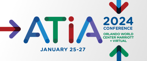 White background with colorful text reads ATIA 2024 Conference, Orlando World Center Marriott + Virtual. January 25-27.