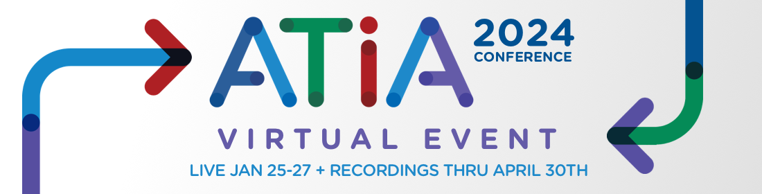 ATIA 2024 Conference Virtual Event, Live January 25-27 + Recordings thru April 30th