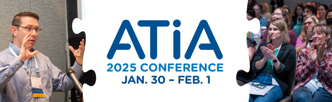 ATIA 2025 conference logo with the dates January 30 through February 1. To the left is a male speaker using his hands to demonstrate something as he speaks. To the left of the logo is an audience from the 2025 ATIA conference, smiling and listening and engaged to the speaker.