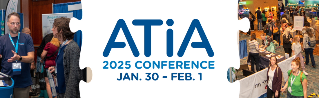ATIA 2025 Conference logo with the dates January 30 through February 1. Photo on the left shows an exhibitor talking to an attendee and image on the right shows a crowded Exhibit Hall full of attendees.