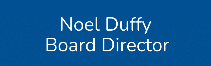 Title card with text that reads, Noel Duffy, Board Director.